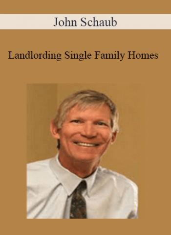 John Schaub - Landlording Single Family Homes