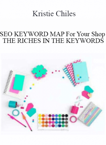 Kristie Chiles - SEO KEYWORD MAP For Your Shop - THE RICHES ARE IN THE KEYWORDS
