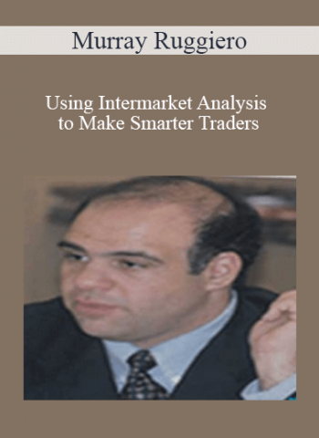 Murray Ruggiero - Using Intermarket Analysis to Make Smarter Traders