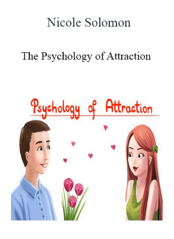 Nicole Solomon - The Psychology of Attraction