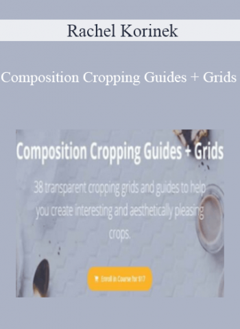 Rachel Korinek - Composition Cropping Guides + Grids
