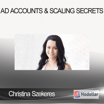 Christina Szekeres - Ad Accounts & Scaling Secrets