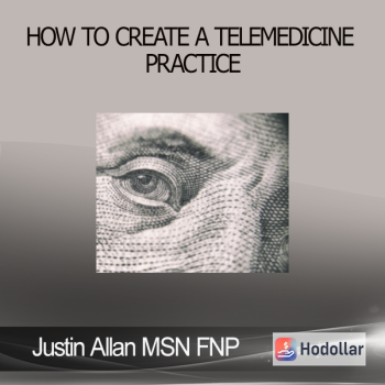 Justin Allan MSN FNP - How to Create a Telemedicine Practice