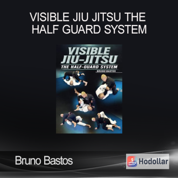 Bruno Bastos - Visible Jiu Jitsu The Half Guard System