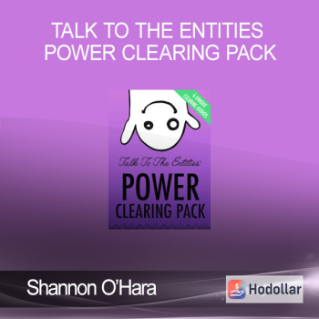 Shannon O’Hara - Talk to the Entities Power Clearing Pack