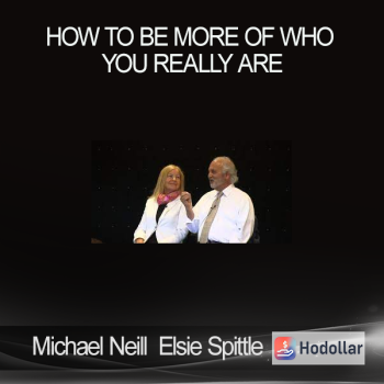 Michael Neill and Elsie Spittle - How to Be More of Who You Really Are