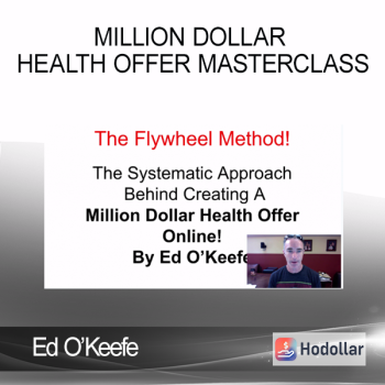 Ed O’Keefe - Million Dollar Health Offer Masterclass