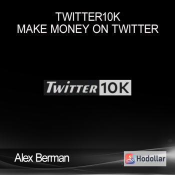 Alex Berman - Twitter10k - Make Money on Twitter