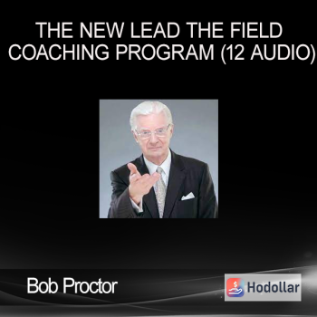 Bob Proctor - The New Lead The Field Coaching Program (12 Audio)