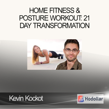 Kevin Kockot - Home Fitness & Posture Workout: 21 Day Transformation