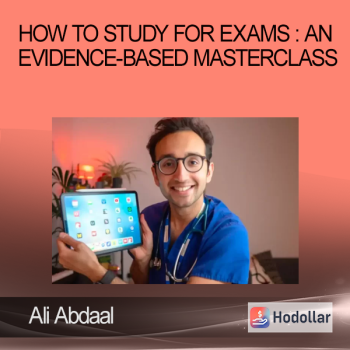 Ali Abdaal - How to Study for Exams : An Evidence-Based Masterclass