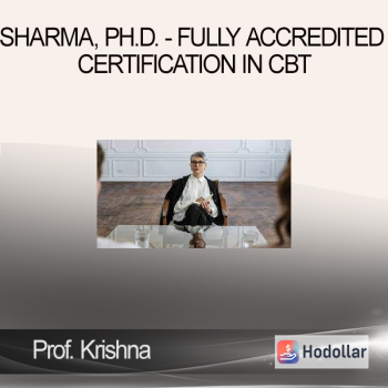 Prof. Krishna N. Sharma, Ph.D. - Fully Accredited Certification in CBT