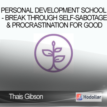 Thais Gibson - Personal Development School - Break Through Self-Sabotage & Procrastination For Good