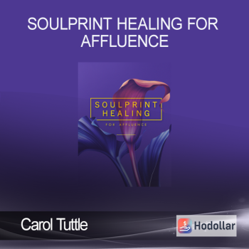 Carol Tuttle - Soulprint Healing For Affluence