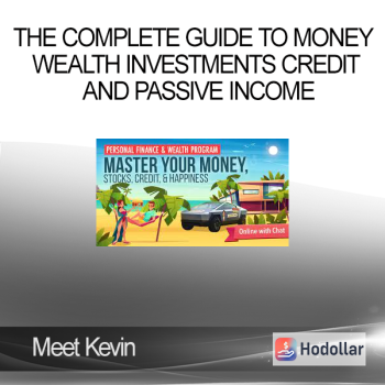 Meet Kevin - The Complete Guide to Money Wealth Investments Credit and Passive Income