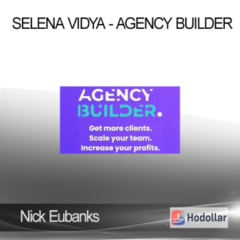 Nick Eubanks & Selena Vidya - Agency Builder