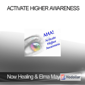 Now Healing & Elma Mayer – Activate Higher Awareness