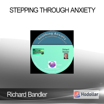 Richard Bandler - Stepping Through Anxiety
