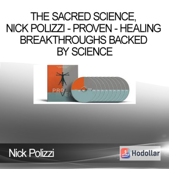 The Sacred Science, Nick Polizzi - Proven - Healing Breakthroughs Backed By Science
