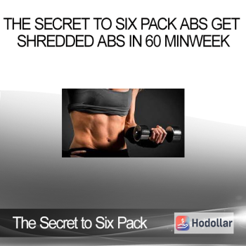 The Secret to Six Pack Abs Get Shredded Abs in 60 minweek