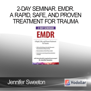 Jennifer Sweeton - 2-Day Seminar. EMDR. A Rapid Safe and Proven Treatment for Trauma