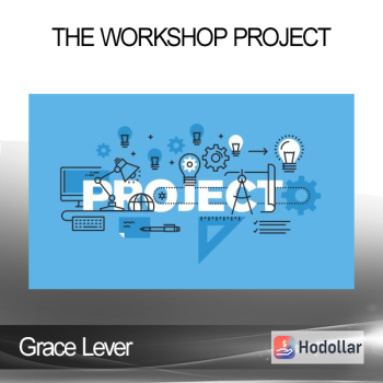 Grace Lever - The Workshop Project
