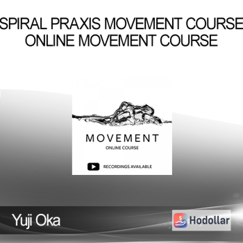 Yuji Oka - Spiral Praxis Movement Course - Online Movement Course