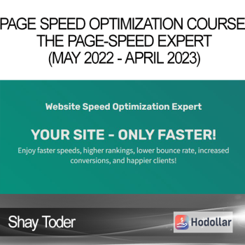 Shay Toder - Page Speed Optimization Course - The Page-Speed Expert (May 2022 - April 2023)