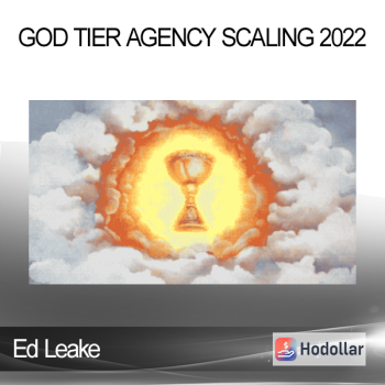 Ed Leake - God Tier Agency Scaling 2022