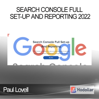 Paul Lovell - Search Console Full Set-up And Reporting 2022