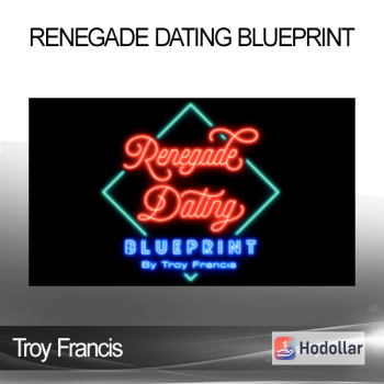 Troy Francis - Renegade Dating Blueprint