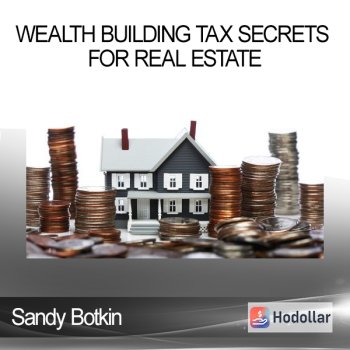 Sandy Botkin - Wealth Building Tax Secrets For Real Estate
