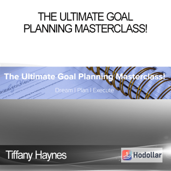 Tiffany Haynes - The Ultimate Goal Planning Masterclass!