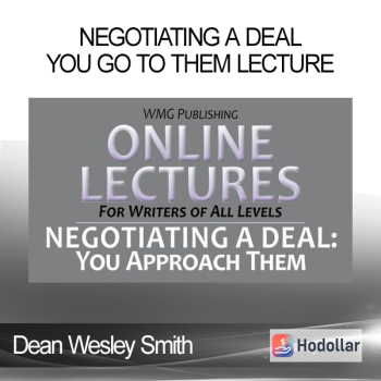 Dean Wesley Smith - Negotiating a Deal: You Go to Them Lecture