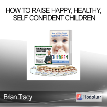 Brian Tracy - How To Raise Happy Healthy Self Confident Children