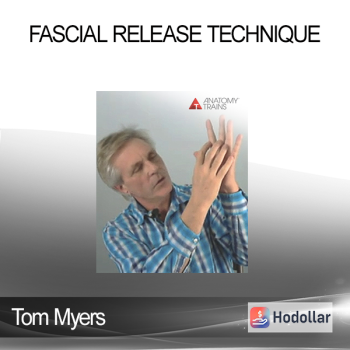 Tom Myers - Fascial Release Technique
