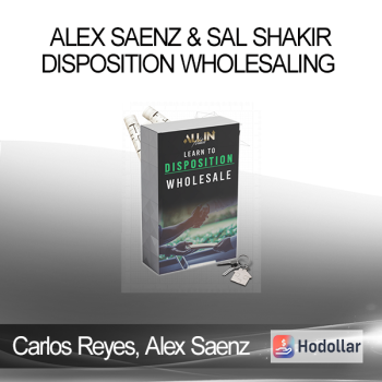 Carlos Reyes Alex Saenz & Sal Shakir - Disposition Wholesaling