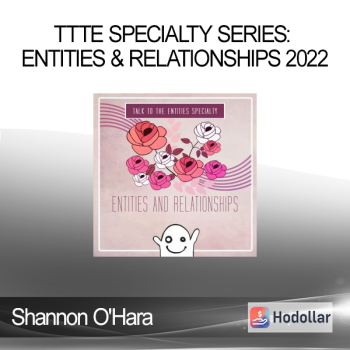Shannon O'Hara - TTTE Specialty Series: Entities & Relationships 2022