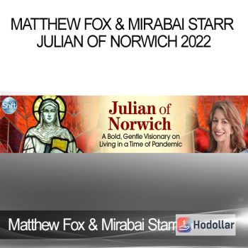 Matthew Fox & Mirabai Starr - Julian of Norwich 2022