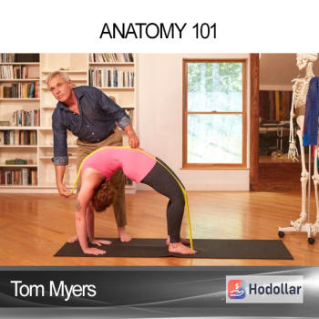 Tom Myers - Anatomy 101