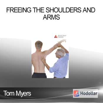 Tom Myers - Freeing The Shoulders and Arms