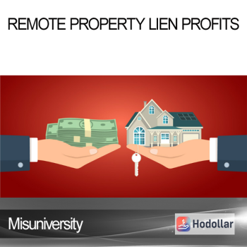 Misuniversity - Remote Property Lien Profits