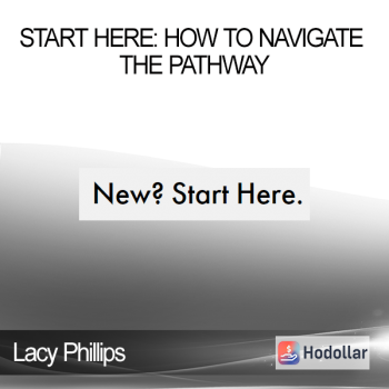 Lacy Phillips - Start Here: How to Navigate The Pathway