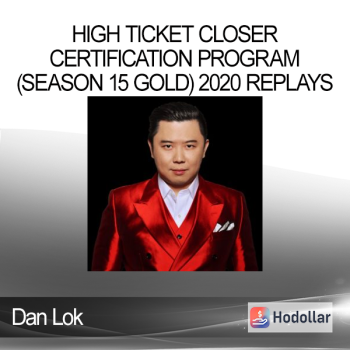 Dan Lok – High Ticket Closer Certification Program (Season 15 Gold) 2020 Replays