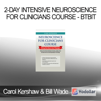 Carol Kershaw & Bill Wade - 2-Day Intensive Neuroscience for Clinicians Course - BTBIT