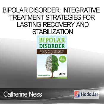 Catherine Ness – Bipolar Disorder: Integrative Treatment Strategies for Lasting Recovery and Stabilization