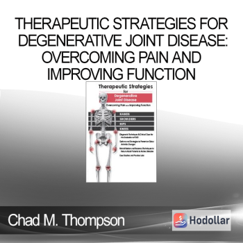 Chad M. Thompson – Therapeutic Strategies for Degenerative Joint Disease: Overcoming Pain and Improving Function