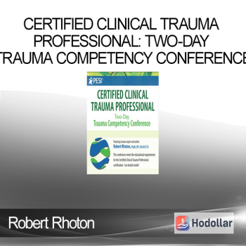Robert Rhoton – Certified Clinical Trauma Professional: Two-Day Trauma Competency Conference