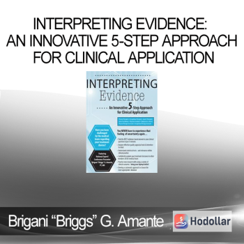 Brigani “Briggs” G. Amante – Interpreting Evidence: An Innovative 5-Step Approach for Clinical Application