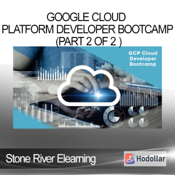Stone River Elearning - Google Cloud Platform Developer Bootcamp (Part 2 of 2 )
